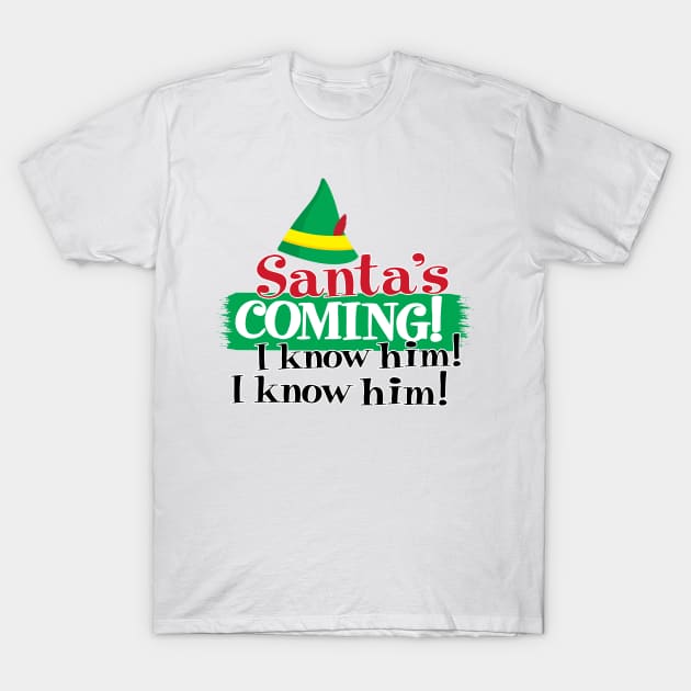 Santa is Coming, I know him! I know him! T-Shirt by Christ_Mas0